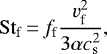 \begin{equation*}\mathrm{St_f}\,{=}\,{f_{\textrm{f}}} \frac{v_{\textrm{f}}^2}{3\alpha c_{\textrm{s}}^2}, \end{equation*}