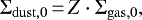 \begin{equation*} \Sigma_{\rm{dust},0}\,{=}\,Z\cdot\Sigma_{\rm{gas},0}, \end{equation*}