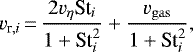 \begin{equation*}v_{\textrm{r},i}\,{=}\,\frac{2 v_{\eta} {\textrm{St}}_i}{1 + \textrm{St}^2_i} + \frac{v_{\rm{gas}}}{1 + \textrm{St}^2_i}, \end{equation*}