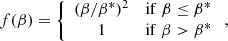 $$ \begin{aligned} f(\beta ) = \left\{ \begin{array}{cc} (\beta /\beta ^{*})^2&\mathrm{if}\;\beta \le \beta ^{*} \\ 1&\mathrm{if}\;\beta > \beta ^{*} \end{array}\right., \end{aligned} $$