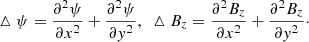 $$ \begin{aligned} \vartriangle \psi =\frac{\partial ^2\psi }{\partial x^2}+\frac{\partial ^2\psi }{\partial y^2},\;\;\vartriangle B_z=\frac{\partial ^2 B_z}{\partial x^2}+\frac{\partial ^2 B_z}{\partial y^2}\cdot \end{aligned} $$