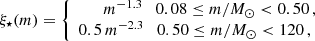 $$ \begin{aligned} \xi _{\star } (m) = \left\{ \begin{array}{ll} \,\,\, \,\,\,\,\,\,m^{-1.3} \quad 0.08\le m/M_{\odot }<0.50 \,, \\ 0.5\, m^{-2.3} \quad 0.50\le m/M_{\odot } < 120 \,, \\ \end{array} \right. \end{aligned} $$