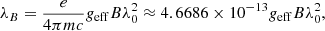 $$ \begin{aligned} \lambda _B = \frac{e}{4\pi mc}{g}_{\mathrm{eff}}B\lambda _{0}^2 \approx 4.6686\times 10^{-13}{g}_{\mathrm{eff}}B\lambda _{0}^2, \end{aligned} $$