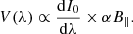 $$ \begin{aligned} V(\lambda ) \propto \frac{\mathrm{d}I_0}{\mathrm{d}\lambda } \times \alpha B_\parallel . \end{aligned} $$