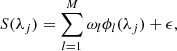 $$ \begin{aligned} S(\lambda _j) = \sum _{l=1}^{M}\omega _l \phi _l (\lambda _j) + \epsilon , \end{aligned} $$