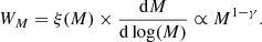 $$ \begin{aligned} W_M = \xi (M) \times \frac{\mathrm{d}M}{\mathrm{d}\log (M)} \propto M^{1-\gamma }. \end{aligned} $$
