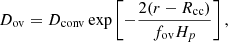 $$ \begin{aligned} D_{\mathrm{ov} } = D_{\mathrm{conv} } \exp \left[-\frac{2(r-R_{\mathrm{cc} })}{f_{\mathrm{ov} }H_{p}} \right], \end{aligned} $$