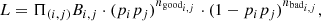 $$ \begin{aligned} {L = \Pi _{(i,j)} B_{i,j} \cdot (p_{i}p_{j})^{n_{\mathrm{good}_{i,j}}} \cdot (1-p_{i}p_{j})^{n_{\mathrm{bad}_{i,j}}} } , \end{aligned} $$