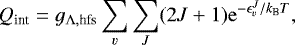 \begin{equation*}Q_{\text{int}}=g_{\Lambda,\text{hfs}}\sum_{v}\sum_{J}(2J+1)\mathrm{e}^{-\epsilon^{J}_{v}/k_{\textrm{B}}T}, \end{equation*}
