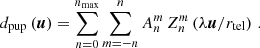 $$ \begin{aligned} d_{\mathrm{pup} }\left(\boldsymbol{u}\right) = \sum _{n=0}^{n_{\mathrm{max} }} \sum _{m=-n}^{n} A_n^m\, Z_n^m\left(\lambda \boldsymbol{u}/r_{\mathrm{tel} }\right)\,. \end{aligned} $$