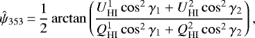 \begin{equation*} \hat{\psi}_{353}\,{=}\,\frac{1}{2} \arctan\left(\frac{U_{\textrm{HI}}^1\cos^2\gamma_1 + U_{\textrm{HI}}^2\cos^2\gamma_2}{Q_{\textrm{HI}}^1\cos^2\gamma_1 + Q_{\textrm{HI}}^2\cos^2\gamma_2}\right), \end{equation*}