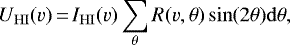 \begin{equation*} U_{\mathrm{HI}}(v)\,{=}\,I_{\mathrm{HI}}(v)\sum_{\theta} R(v, \theta) \sin(2\theta) \mathrm{d}\theta,\end{equation*}