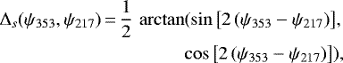\begin{equation*} \begin{aligned} \Delta_s(\psi_{353},\psi_{217})\,{=}\,\frac{1}{2}\, \arctan ({\sin \left[ 2\, (\psi_{353} - \psi_{217}) \right]} , \, \\ {\cos \left[ 2\, ( \psi_{353} - \psi_{217}) \right]}), \end{aligned}\end{equation*}