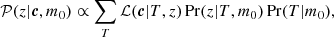 $$ \begin{aligned} {\mathcal{P} }(z|\boldsymbol{c},m_0) \propto \sum _T {\mathcal{L} }(\boldsymbol{c} |T,z) \, \mathrm{Pr}(z|T,m_0) \, \mathrm{Pr}(T|m_0), \end{aligned} $$
