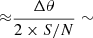 $ {\approx}\frac{\Delta \theta}{2\times S/N} \sim $