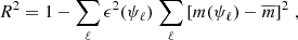 $$ \begin{aligned} R^2=1-\sum _\ell \epsilon ^2(\psi _\ell ) \left. \sum _\ell \left[m(\psi _\ell )-\overline{m}\right]^2 \right., \end{aligned} $$