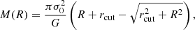 $$ \begin{aligned} M(R)=\frac{\pi \sigma _0^2}{G}\left(R+r_{\rm cut}-\sqrt{r_{\rm cut}^2+R^2}\right), \end{aligned} $$