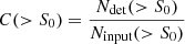 $ C( > S_0)=\frac{N_{\mathrm{det}}( > S_0)}{N_{\mathrm{input}}( > S_0)} $