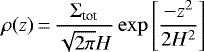 \begin{align*} \rho(z)\,{=}\,{ \Sigma_{\textrm{tot}} \over \sqrt{2\pi} H} \exp{\left[{-z^2 \over 2H^2}\right]} \end{align*}