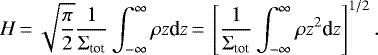 \begin{align*} H\,{=}\,\sqrt{\pi\over 2}{1\over \Sigma_{\textrm{tot}} }\int_{-\infty}^{\infty} \rho z \textrm{d}z\,{=}\,\left[{1\over \Sigma_{\textrm{tot}} }\int_{-\infty}^{\infty} \rho z^2 \textrm{d}z\right]^{1/2}. \end{align*}