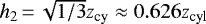 $h_2\,{=}\,\sqrt{1/3} z_{\textrm{cy}} \approx 0.626 z_{\textrm{cyl}}$