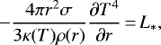 \begin{align*} - {4\pi r^2 \sigma \over 3 \kappa(T) \rho(r) } {\partial T^4 \over \partial r}\,{=}\,L_{\ast}, \end{align*}