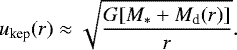 \begin{align*} u_{\textrm{kep}}(r) \approx \sqrt{G[M_{\ast}+M_{\textrm{d}}(r)] \over r}. \end{align*}