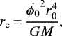 \begin{align*}r_{\textrm{c}}\,{=}\,{\dot{\phi_0}^2 r_0^4 \over GM}, \end{align*}
