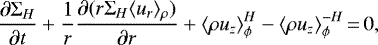 \begin{align*}{\partial \Sigma_H \over \partial t} + {1\over r} {\partial (r\Sigma_H \langle u_r \rangle_{\rho}) \over \partial r} + \langle \rho u_z \rangle_{\phi}^H - \langle \rho u_z \rangle_{\phi}^{-H}\,{=}\, 0, \end{align*}