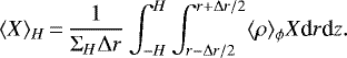 \begin{align*} \langle X \rangle_H\,{=}\,{1 \over \Sigma_H \Delta r} \int_{-H}^H \int_{r-\Delta r/2}^{r+\Delta r/2} \langle\rho\rangle_{\phi} X \textrm{d}r \textrm{d}z. \end{align*}