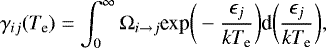 \begin{equation*}\gamma_{ij}(T_{\textrm{e}})=\int^{\infty}_0\Omega_{i\rightarrow j}\text{exp}\bigg(-\frac{\epsilon_j}{kT_{\textrm{e}}}\bigg)\textrm{d}\bigg(\frac{\epsilon_j}{kT_{\textrm{e}}}\bigg), \end{equation*}