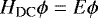 \begin{equation*} H_{\textrm{DC}}\phi=E\phi \end{equation*}