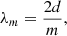 $$ \begin{aligned} \lambda _m = \frac{2d}{m}, \end{aligned} $$
