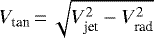 $V_{\textrm{tan}}\,{=}\,\sqrt{V_{\textrm{jet}}^2 - V_{\textrm{rad}}^2}$