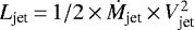$L_{\textrm{jet}}\,{=}\,1/2\,{\times}\,\dot{M}_{\textrm{jet}}\,{\times}\,V_{\textrm{jet}}^2$