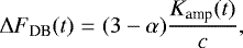 \begin{eqnarray*} \Delta F_{\textrm{DB}}(t) &=& (3 - \alpha)\frac{K_{\textrm{amp}}(t)}{c}, \end{eqnarray*}