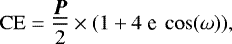 \begin{equation*} \mathrm{CE} = \frac{\underline{{\bm P}}}{2}\times (1 + 4~\textrm{e}~ \cos(\omega)),\ \end{equation*}