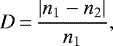 \begin{equation*}\textit{$D$}\,{=}\,\frac{\lvert n_1 - n_2\rvert}{n_1} ,\end{equation*}