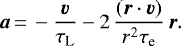 \begin{equation*}\vec{a}\,{=}\,-\frac{\vec{v}}{\tau_{\textrm{L}}} - 2 \, \frac{(\vec{r} \cdot \vec{v})}{r^2 \tau_{\textrm{e}}} \, \vec{r} . \end{equation*}