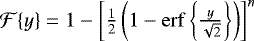 $\mathcal{F}\{y\}=1-\left[\frac{1}{2}\left(1-\mathrm{erf}\left\{\frac{y}{\sqrt{2}}\right\}\right)\right]^n$
