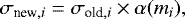 \begin{equation*}\sigma_{\textrm{new},i} = \sigma_{\textrm{old},i} \times \alpha(m_{i}), \end{equation*}