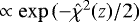 $\propto \exp{(-\hat{\chi}^{2}(z) / 2)}$