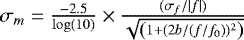 $\sigma_{m} = \frac{-2.5}{\log(10)} \times \frac{(\sigma_{f}/|f|)}{ \sqrt{\left(1 + (2b / (f/f_{0}))^{2}\right)}}$