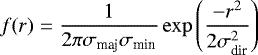 \begin{equation*}f(r) = \frac{1}{2 \pi \sigma_{\textrm{maj}} \sigma_{\textrm{min}}} \exp \left(\frac{-r^{2}}{2 \sigma_{\textrm{dir}}^{2}} \right) \end{equation*}