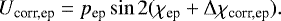 \begin{eqnarray*} U_{\textrm{corr,ep}} = p_{\textrm{ep}} \sin 2 (\chi_{\textrm{ep}} + \Delta\chi_{\textrm{corr,ep}}) .\end{eqnarray*}