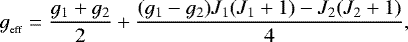 \begin{equation*}g_{_{\textrm{eff}}} = \frac{g_{1}+g_{2}}{2} + \frac{(g_{1}-g_{2})J_{1}(J_{1}+1) - J_{2}(J_{2}+1)}{4}, \end{equation*}