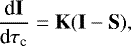 \begin{equation*}\frac{\textrm{d}\textbf{I}}{\textrm{d}\tau_{\textrm{c}}} = \textbf{K}(\textbf{I}-\textbf{S}) ,\end{equation*}