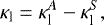 \begin{equation*}\kappa_{\textrm{l}} = \kappa_{\textrm{l}}^{A} - \kappa_{\textrm{l}}^{S} ,\end{equation*}