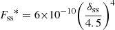$ F_{\mathrm{ss}}{^{\ast}}= 6{\times 10^{-10}}{\left( \frac{\delta_{\mathrm{ss}}}{4.5} \right)^{4}} $