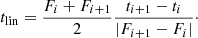 $$ \begin{aligned} t_{\rm lin} = \frac{F_{i}+F_{i+1}}{2} \frac{t_{i+1}-t_{i}}{|F_{i+1}-F_{i}|}\cdot \end{aligned} $$
